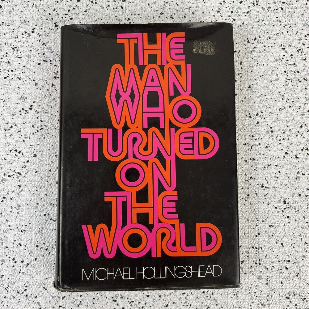 THE MAN WHO TURNED‎ ON THE WORLD Michael Hollingshead 1973 HC w/ DJ 1st Edition